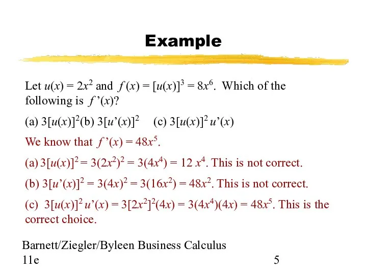 Barnett/Ziegler/Byleen Business Calculus 11e Example Let u(x) = 2x2 and f