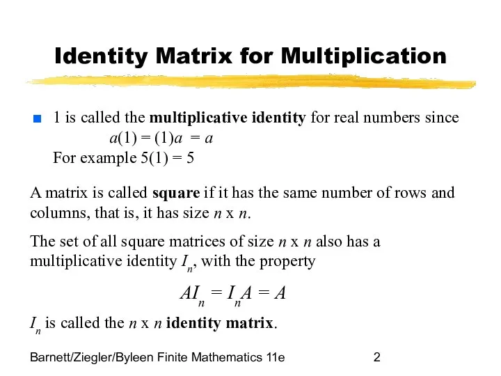 Barnett/Ziegler/Byleen Finite Mathematics 11e Identity Matrix for Multiplication 1 is called