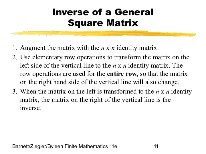 Barnett/Ziegler/Byleen Finite Mathematics 11e Inverse of a General Square Matrix 1.