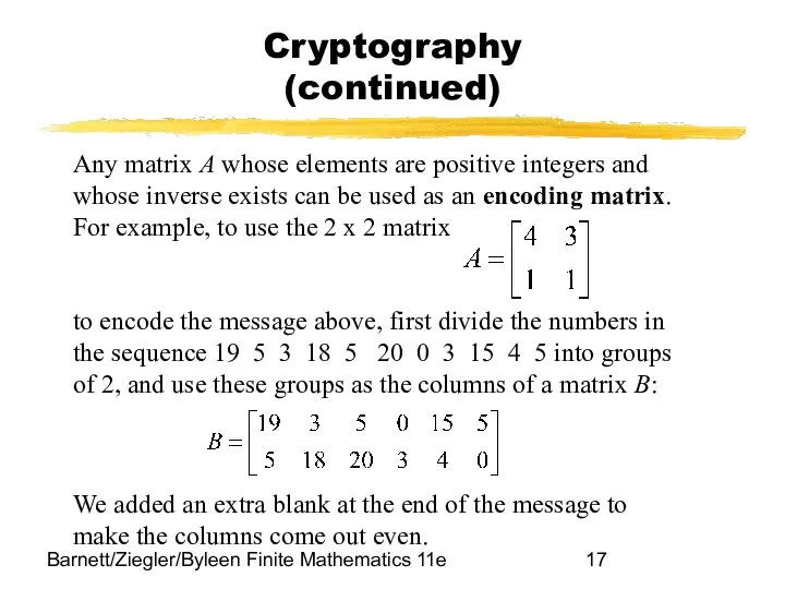 Barnett/Ziegler/Byleen Finite Mathematics 11e Any matrix A whose elements are positive