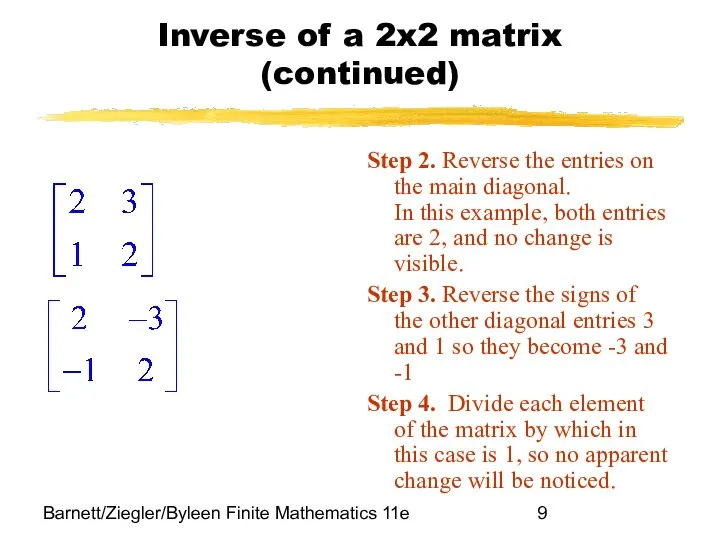 Barnett/Ziegler/Byleen Finite Mathematics 11e Inverse of a 2x2 matrix (continued) Step