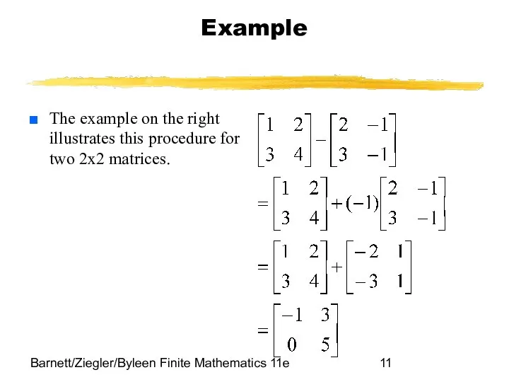 Barnett/Ziegler/Byleen Finite Mathematics 11e Example The example on the right illustrates