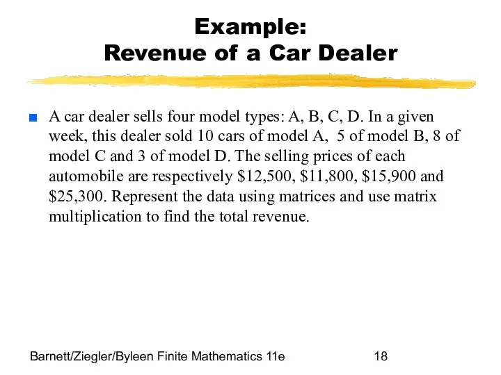 Barnett/Ziegler/Byleen Finite Mathematics 11e Example: Revenue of a Car Dealer A