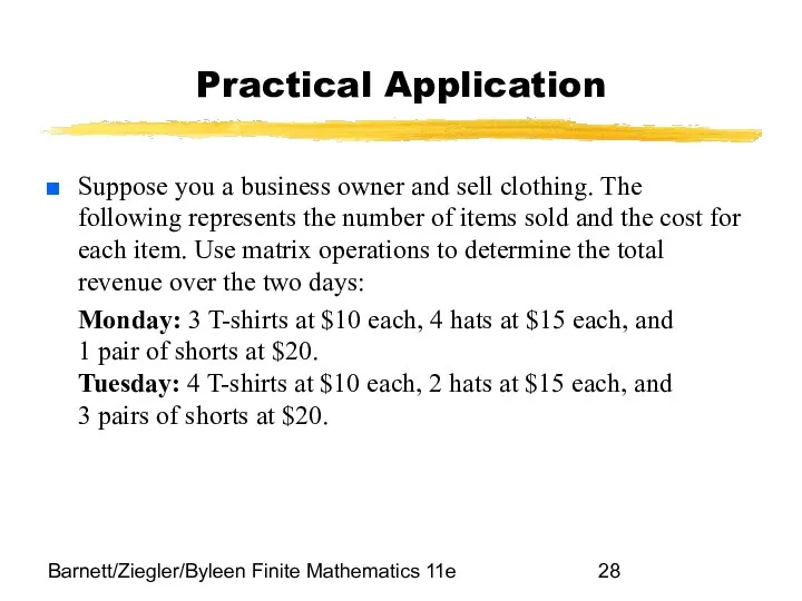 Barnett/Ziegler/Byleen Finite Mathematics 11e Practical Application Suppose you a business owner