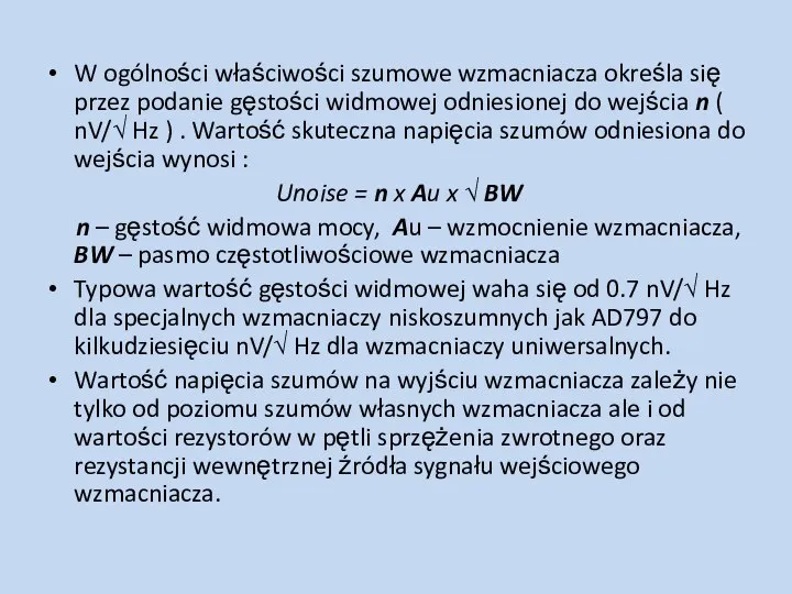 W ogólności właściwości szumowe wzmacniacza określa się przez podanie gęstości widmowej