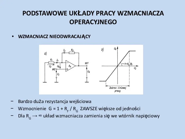 PODSTAWOWE UKŁADY PRACY WZMACNIACZA OPERACYJNEGO WZMACNIACZ NIEODWRACAJĄCY Bardzo duża rezystancja wejściowa