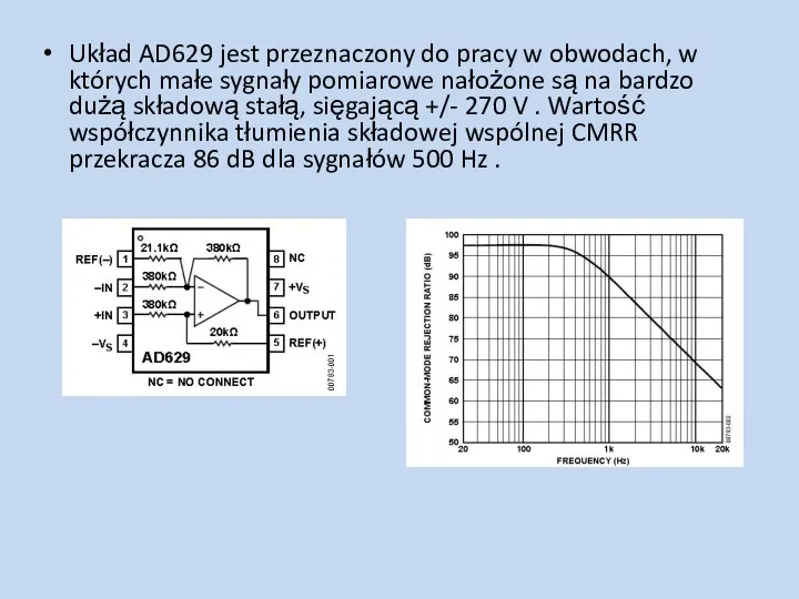 Układ AD629 jest przeznaczony do pracy w obwodach, w których małe