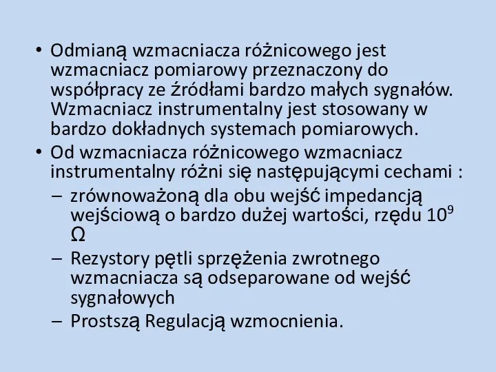 Odmianą wzmacniacza różnicowego jest wzmacniacz pomiarowy przeznaczony do współpracy ze źródłami