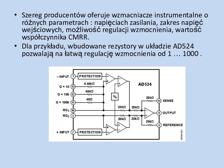 Szereg producentów oferuje wzmacniacze instrumentalne o różnych parametrach : napięciach zasilania,