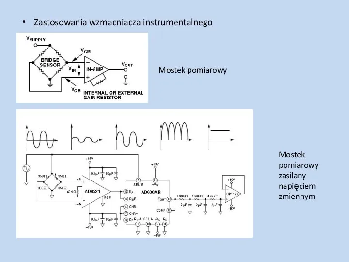 Zastosowania wzmacniacza instrumentalnego Mostek pomiarowy Mostek pomiarowy zasilany napięciem zmiennym