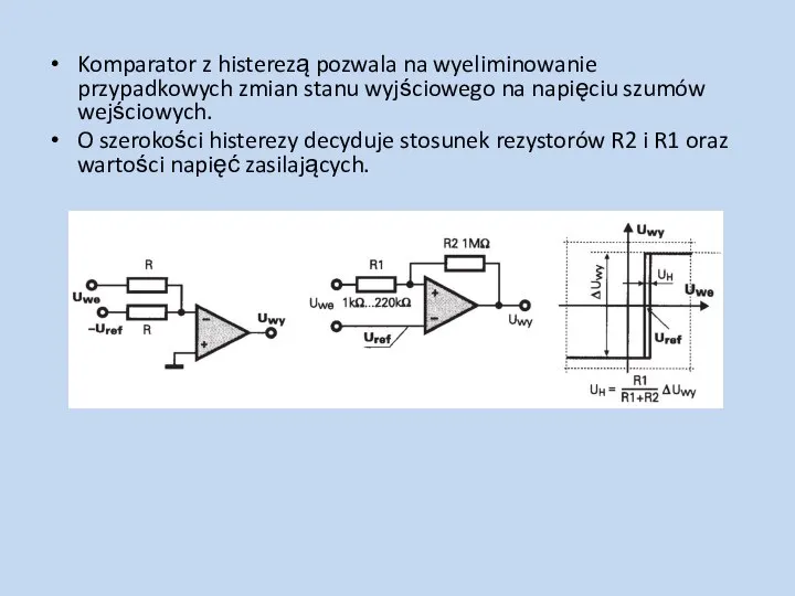 Komparator z histerezą pozwala na wyeliminowanie przypadkowych zmian stanu wyjściowego na