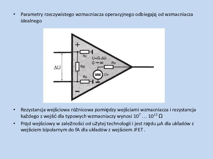 Parametry rzeczywistego wzmacniacza operacyjnego odbiegają od wzmacniacza idealnego Rezystancja wejściowa różnicowa