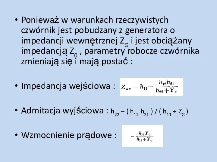 Ponieważ w warunkach rzeczywistych czwórnik jest pobudzany z generatora o impedancji