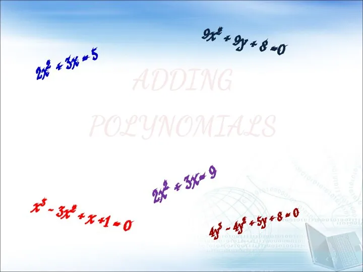 2x2 + 3x = 5 2x2 + 3x= 9 x3 –