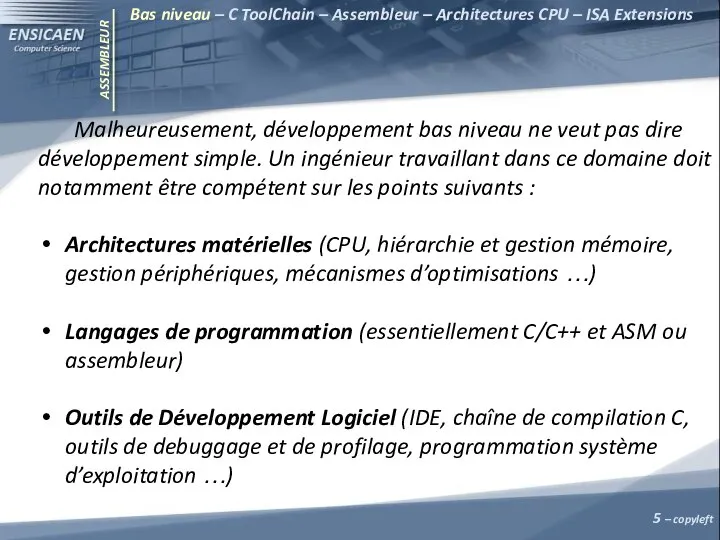 ASSEMBLEUR Malheureusement, développement bas niveau ne veut pas dire développement simple.