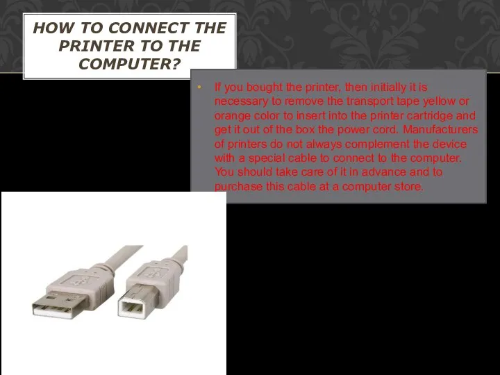 HOW TO CONNECT THE PRINTER TO THE COMPUTER? If you bought