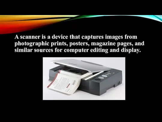 A scanner is a device that captures images from photographic prints,