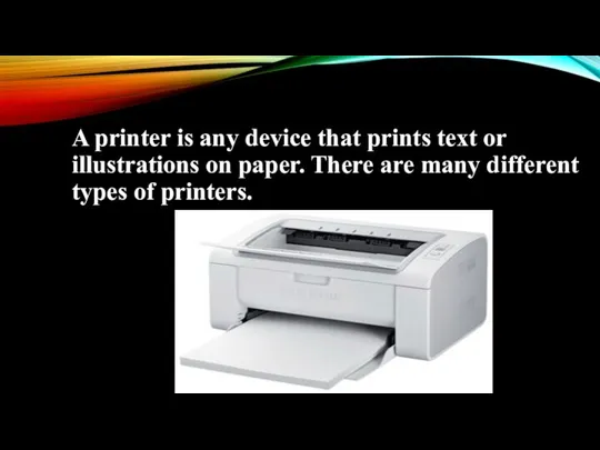 A printer is any device that prints text or illustrations on