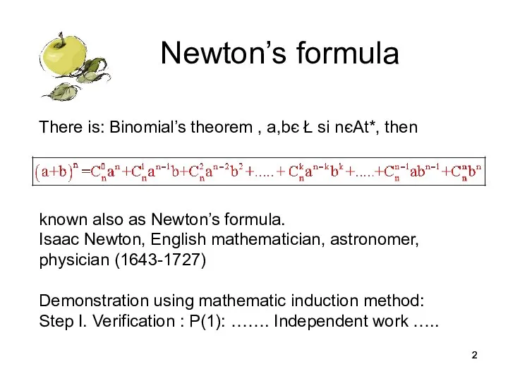 Newton’s formula There is: Binomial’s theorem , a,bє Ł si nєAt*,