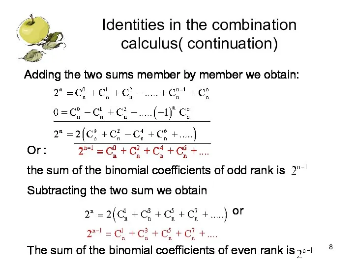 Or : the sum of the binomial coefficients of odd rank