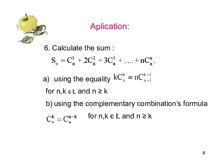 Aplication: 6. Calculate the sum : using the equality for n,k