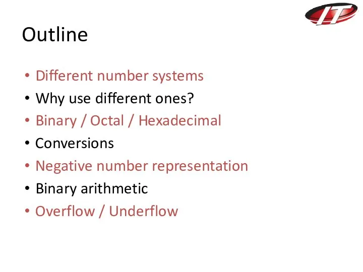 Outline Different number systems Why use different ones? Binary / Octal