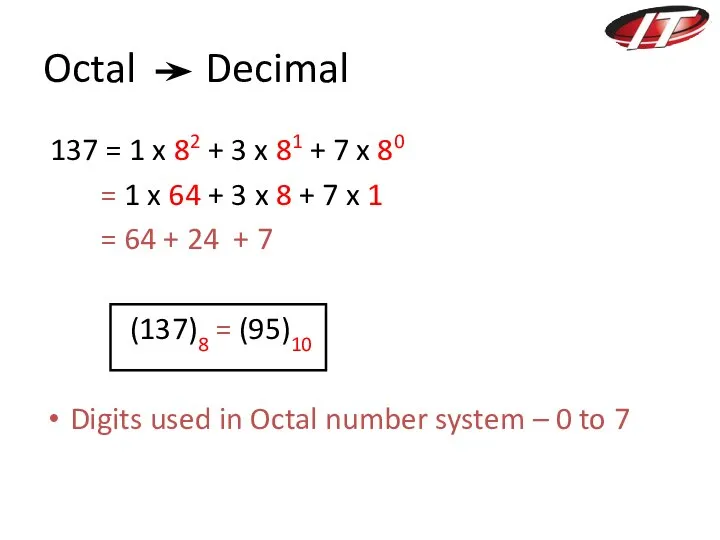 Octal Decimal 137 = 1 x 82 + 3 x 81