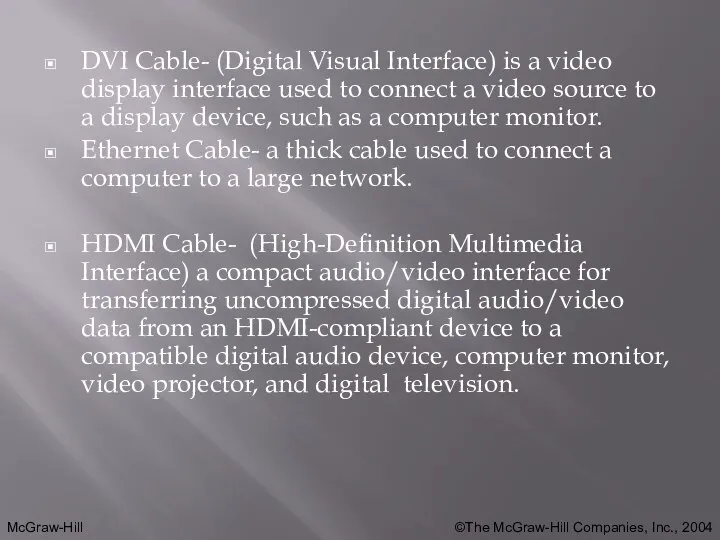 DVI Cable- (Digital Visual Interface) is a video display interface used