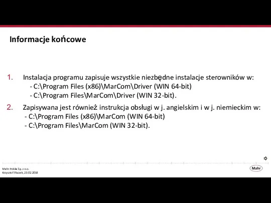 Informacje końcowe Instalacja programu zapisuje wszystkie niezbędne instalacje sterowników w: -