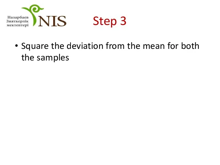 Step 3 Square the deviation from the mean for both the samples