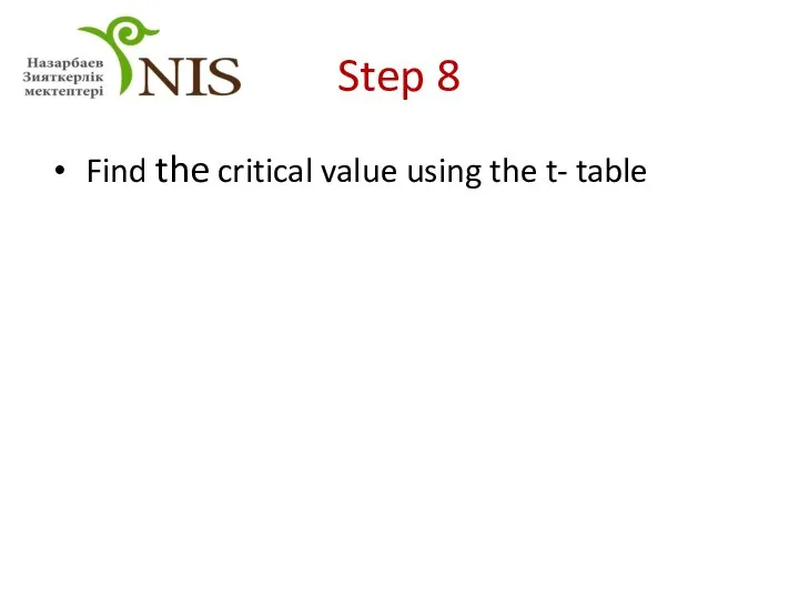 Step 8 Find the critical value using the t- table