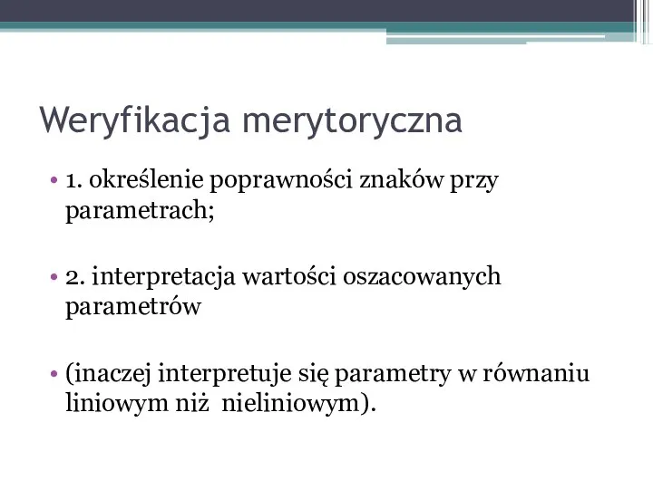 Weryfikacja merytoryczna 1. określenie poprawności znaków przy parametrach; 2. interpretacja wartości