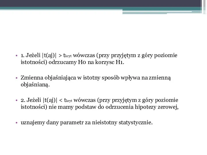 1. Jeżeli |t(aj)| > tkryt wówczas (przy przyjętym z góry poziomie