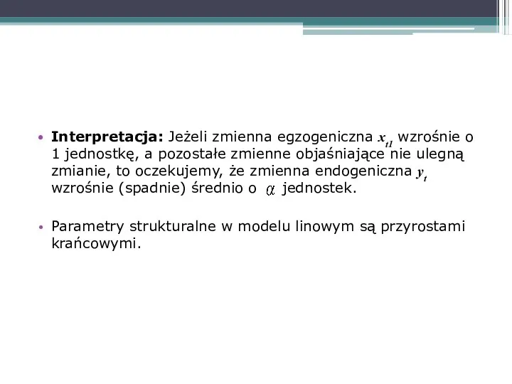 Interpretacja: Jeżeli zmienna egzogeniczna xt1 wzrośnie o 1 jednostkę, a pozostałe