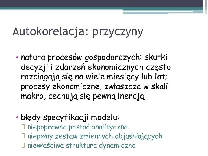 Autokorelacja: przyczyny natura procesów gospodarczych: skutki decyzji i zdarzeń ekonomicznych często