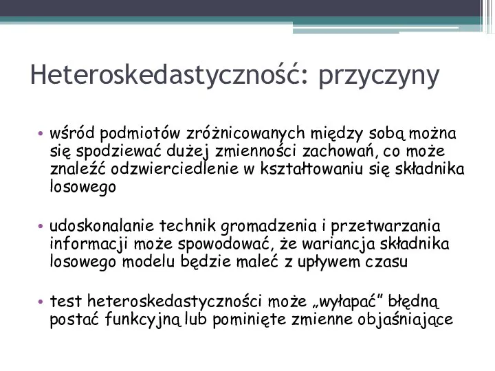 Heteroskedastyczność: przyczyny wśród podmiotów zróżnicowanych między sobą można się spodziewać dużej