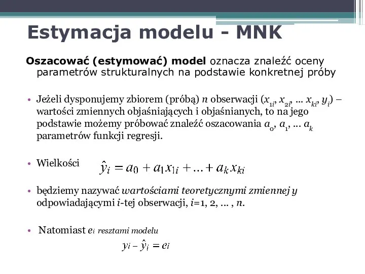 Estymacja modelu - MNK Oszacować (estymować) model oznacza znaleźć oceny parametrów