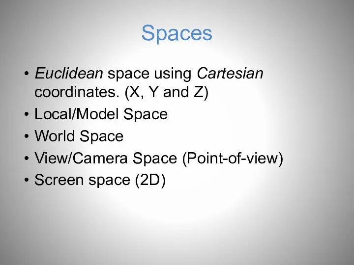 Spaces Euclidean space using Cartesian coordinates. (X, Y and Z) Local/Model