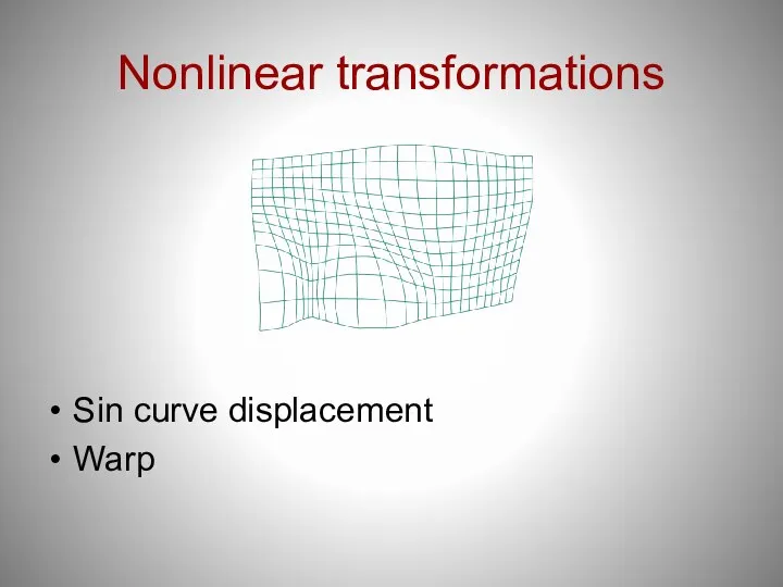 Nonlinear transformations Sin curve displacement Warp