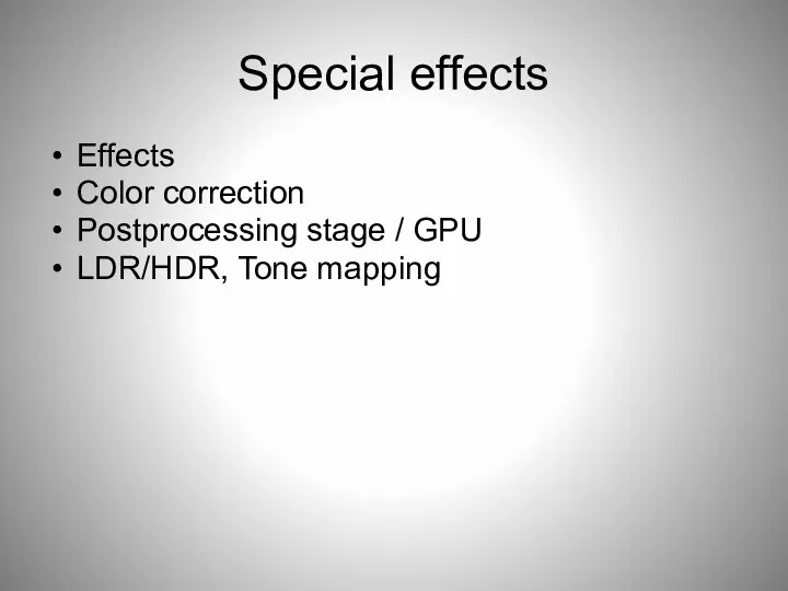 Special effects Effects Color correction Postprocessing stage / GPU LDR/HDR, Tone mapping