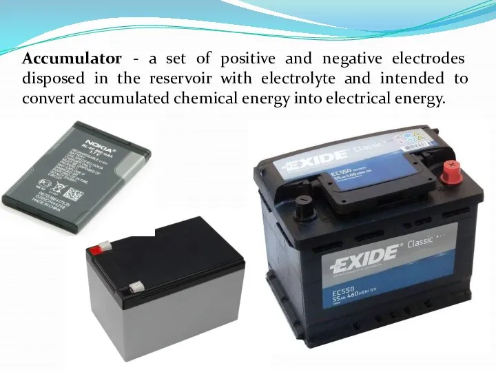 Accumulator - a set of positive and negative electrodes disposed in