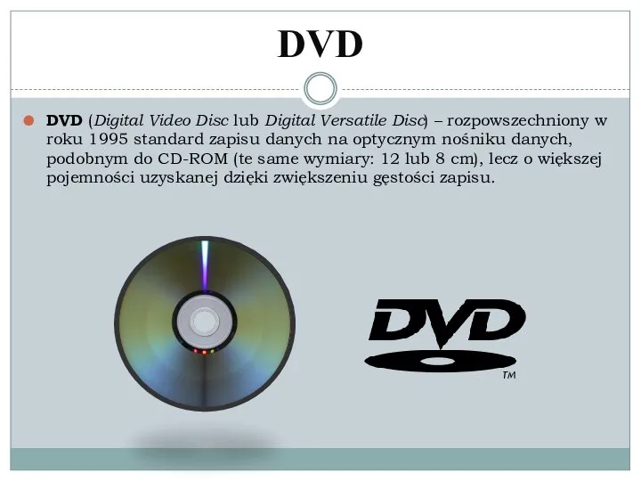DVD DVD (Digital Video Disc lub Digital Versatile Disc) – rozpowszechniony
