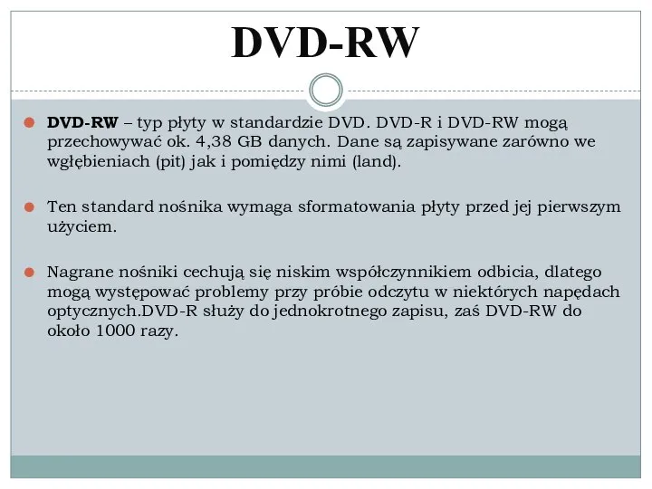 DVD-RW DVD-RW – typ płyty w standardzie DVD. DVD-R i DVD-RW