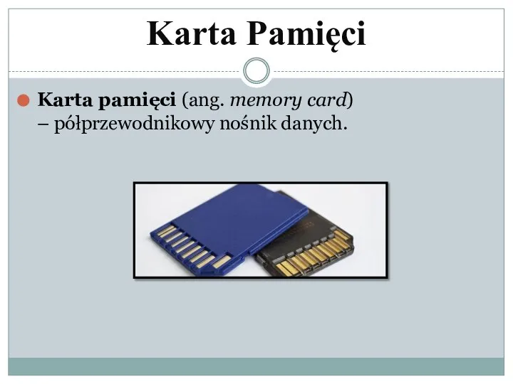Karta Pamięci Karta pamięci (ang. memory card) – półprzewodnikowy nośnik danych.