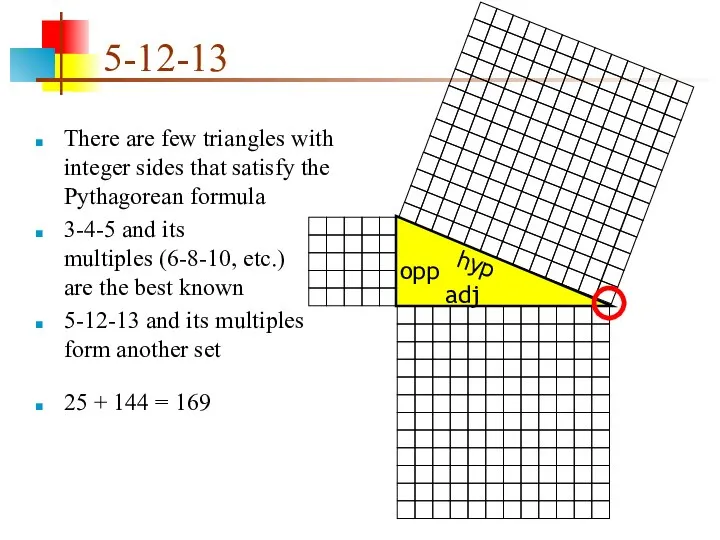 5-12-13 There are few triangles with integer sides that satisfy the