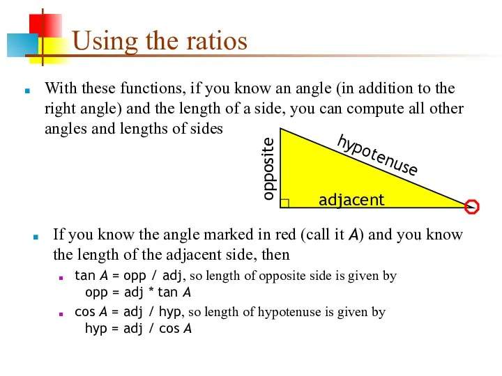 Using the ratios With these functions, if you know an angle