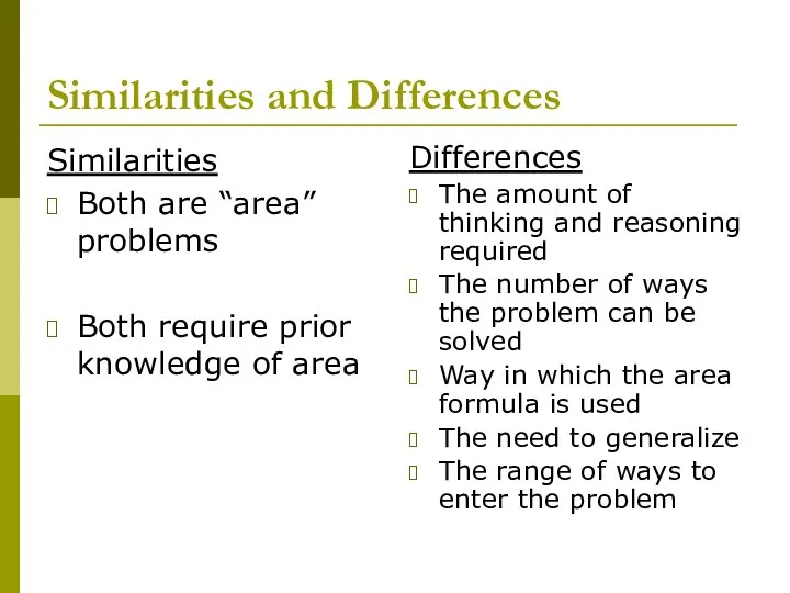 Similarities and Differences Similarities Both are “area” problems Both require prior