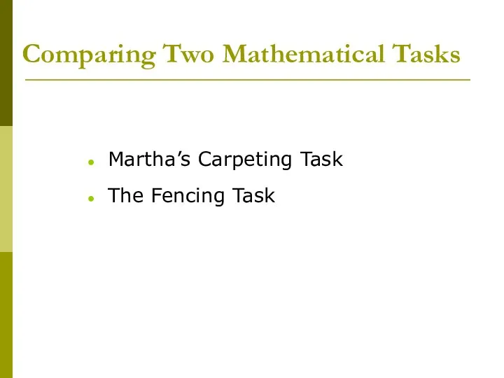 Comparing Two Mathematical Tasks Martha’s Carpeting Task The Fencing Task