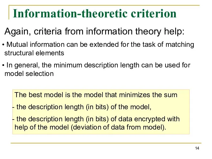 Information-theoretic criterion Again, criteria from information theory help: Mutual information can