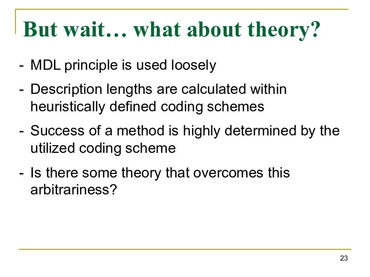 But wait… what about theory? MDL principle is used loosely Description